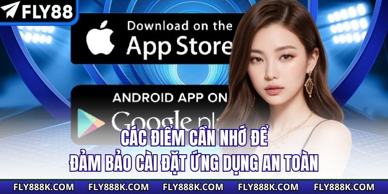 Các điểm cần nhớ để đảm bảo cài đặt ứng dụng an toàn